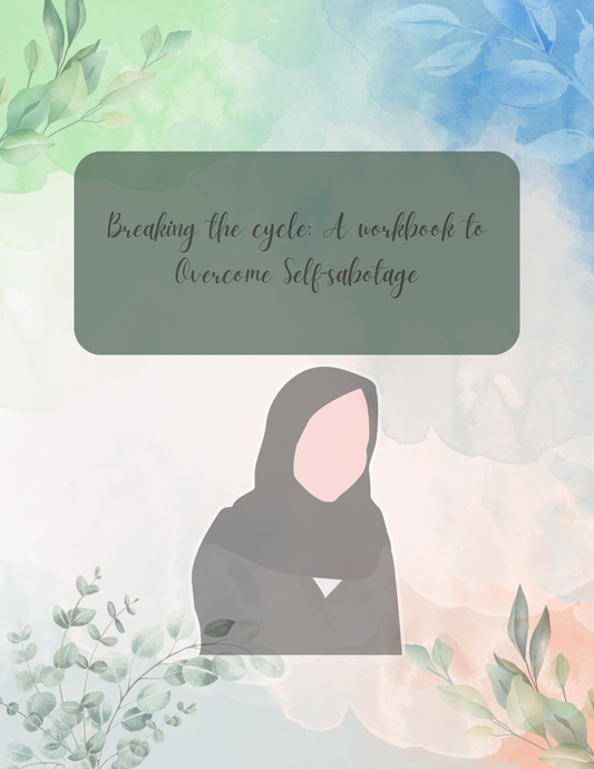 Breaking the cycle: A workbook to overcome Self-sabotage